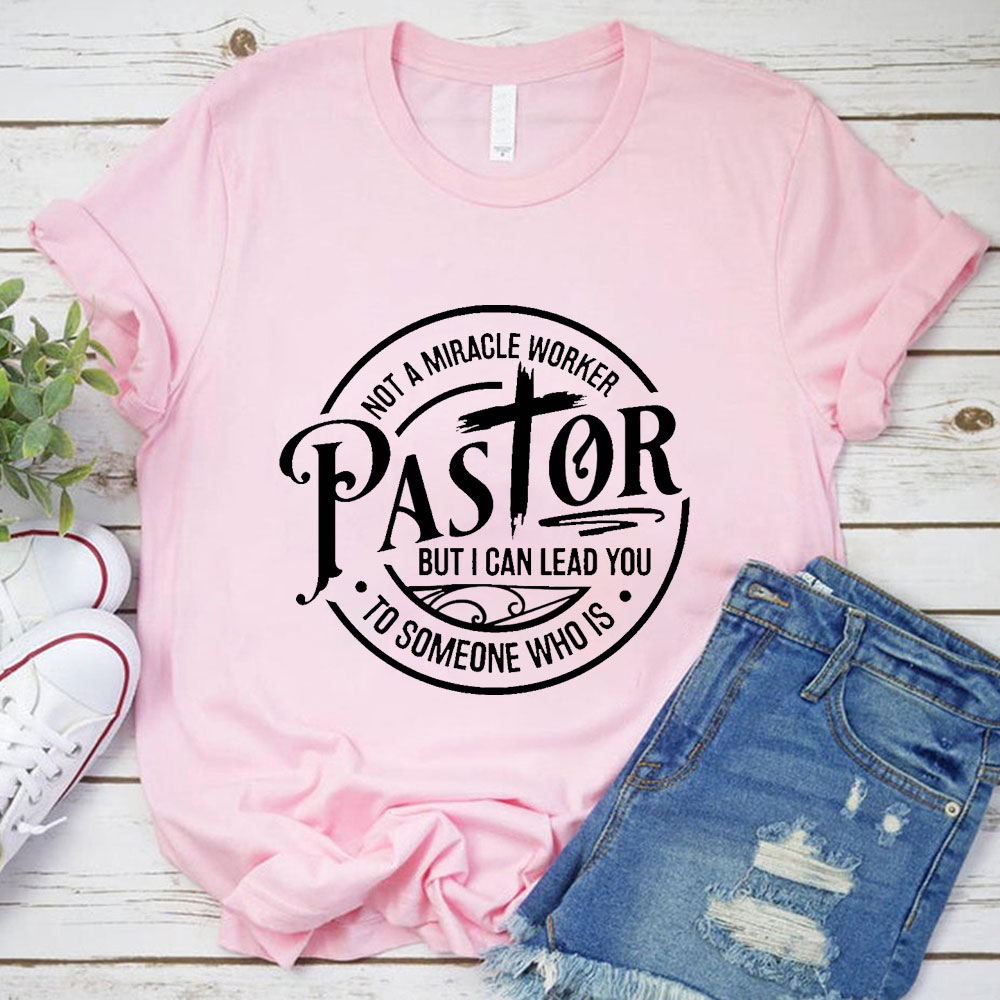 Pastor Not A Miracle Worker T-Shirt