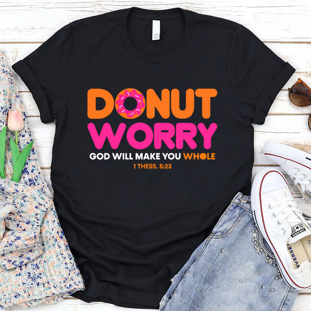 Donut Worry Funny T-Shirt