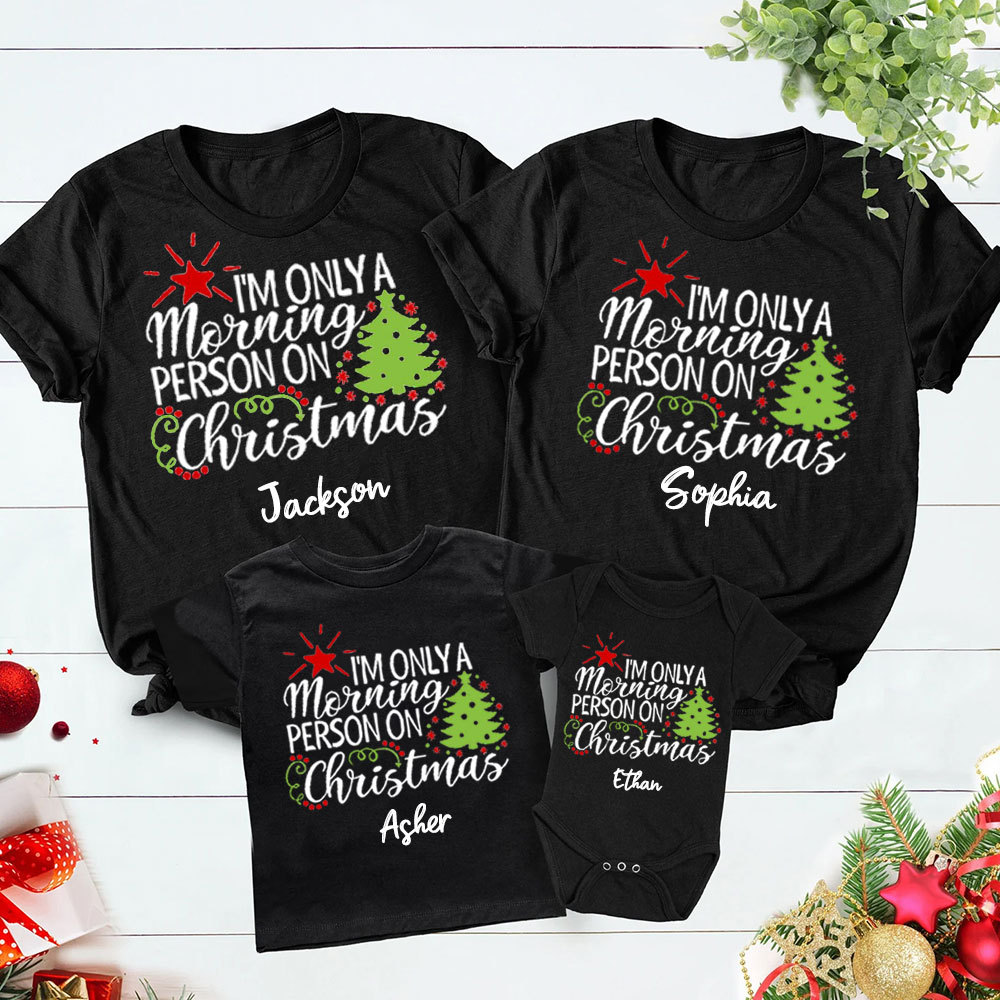 Personalized I'm only a Morning Person on Christmas Family Matching Shirts