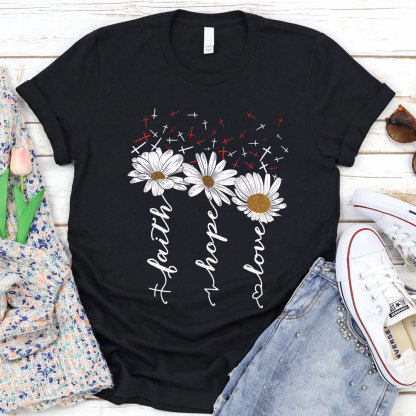 Faith Hope Love with Daisies and Cross Shirt