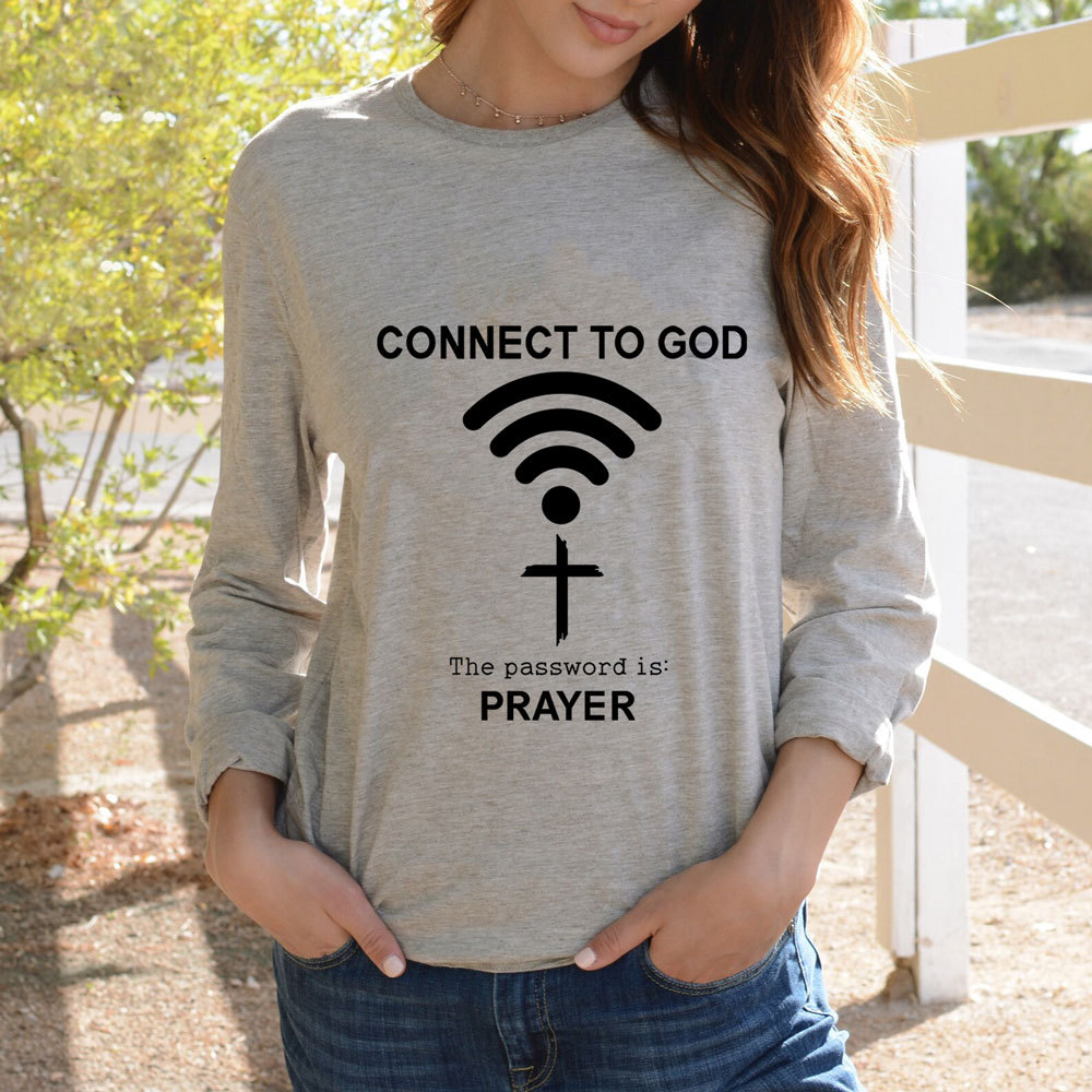 Connect to God the Password Is Prayer Long Sleeve T-Shirt
