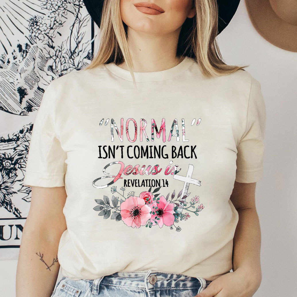 Normal Isn't Coming Back but Jesus Is Revelation 14 T-Shirt