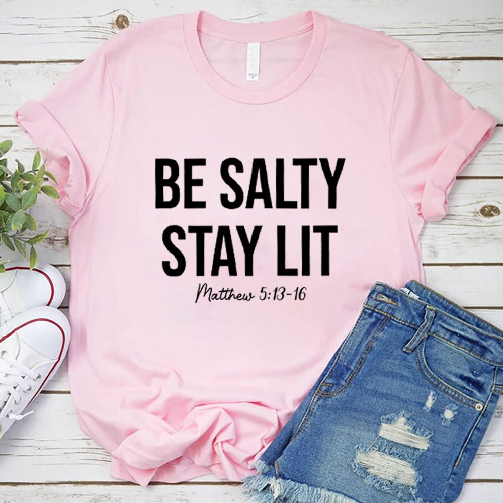 Be Salty and Stay Lit Christian T-Shirt