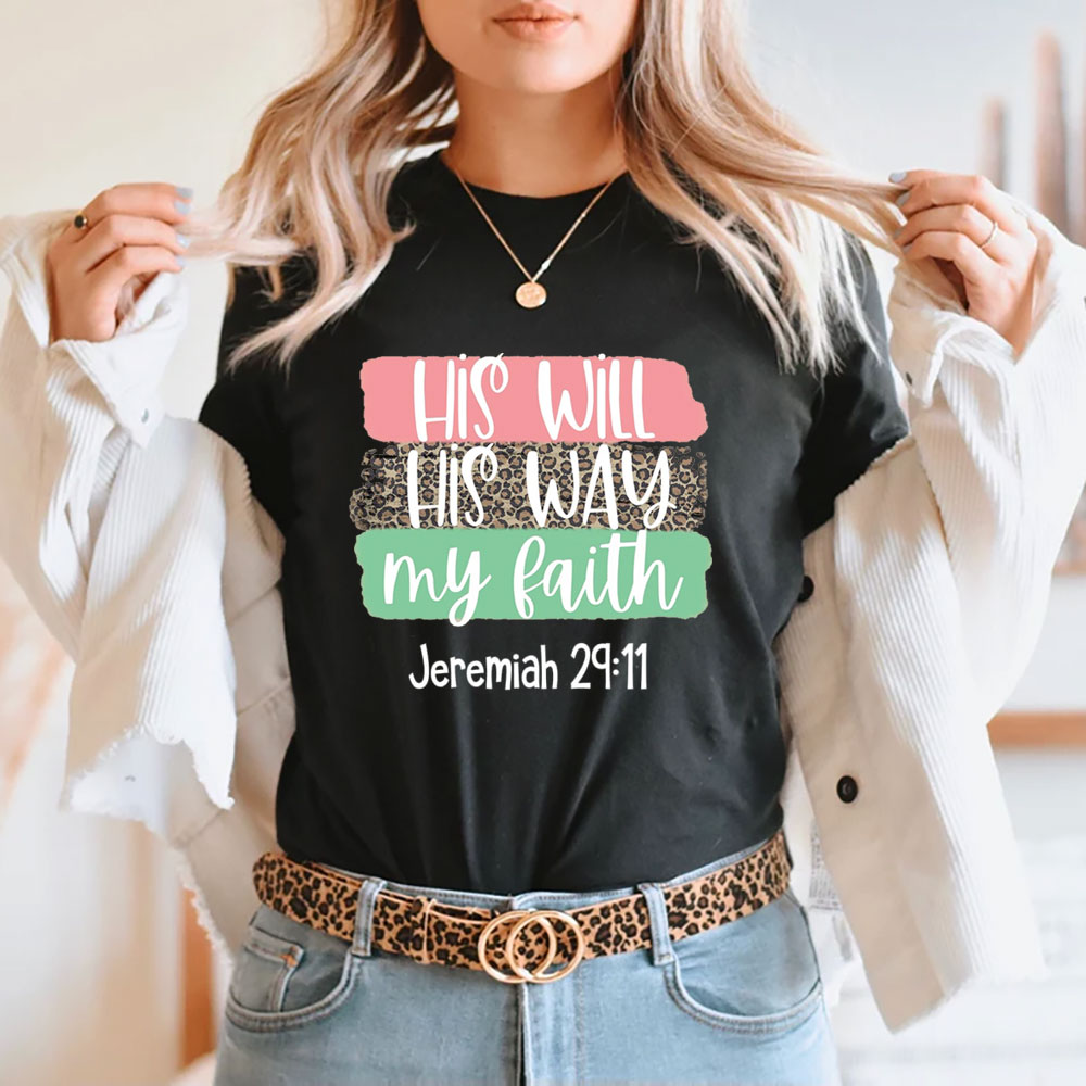 His Will His Way My Faith Shirt