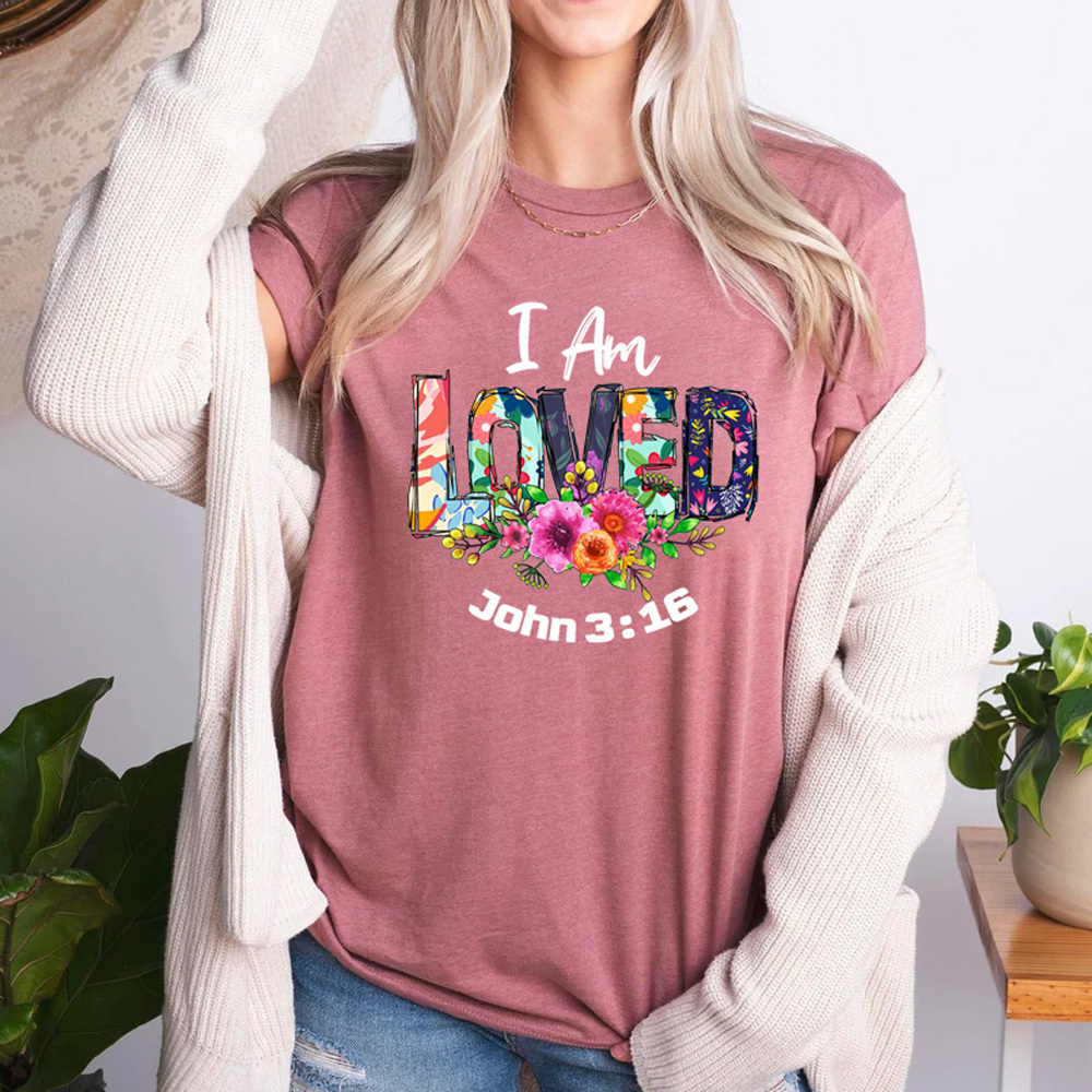I Am Loved John 3:16 Shirt