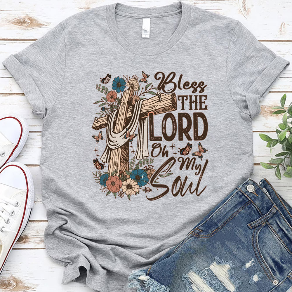 Bless the Lord Oh My Soul Shirt