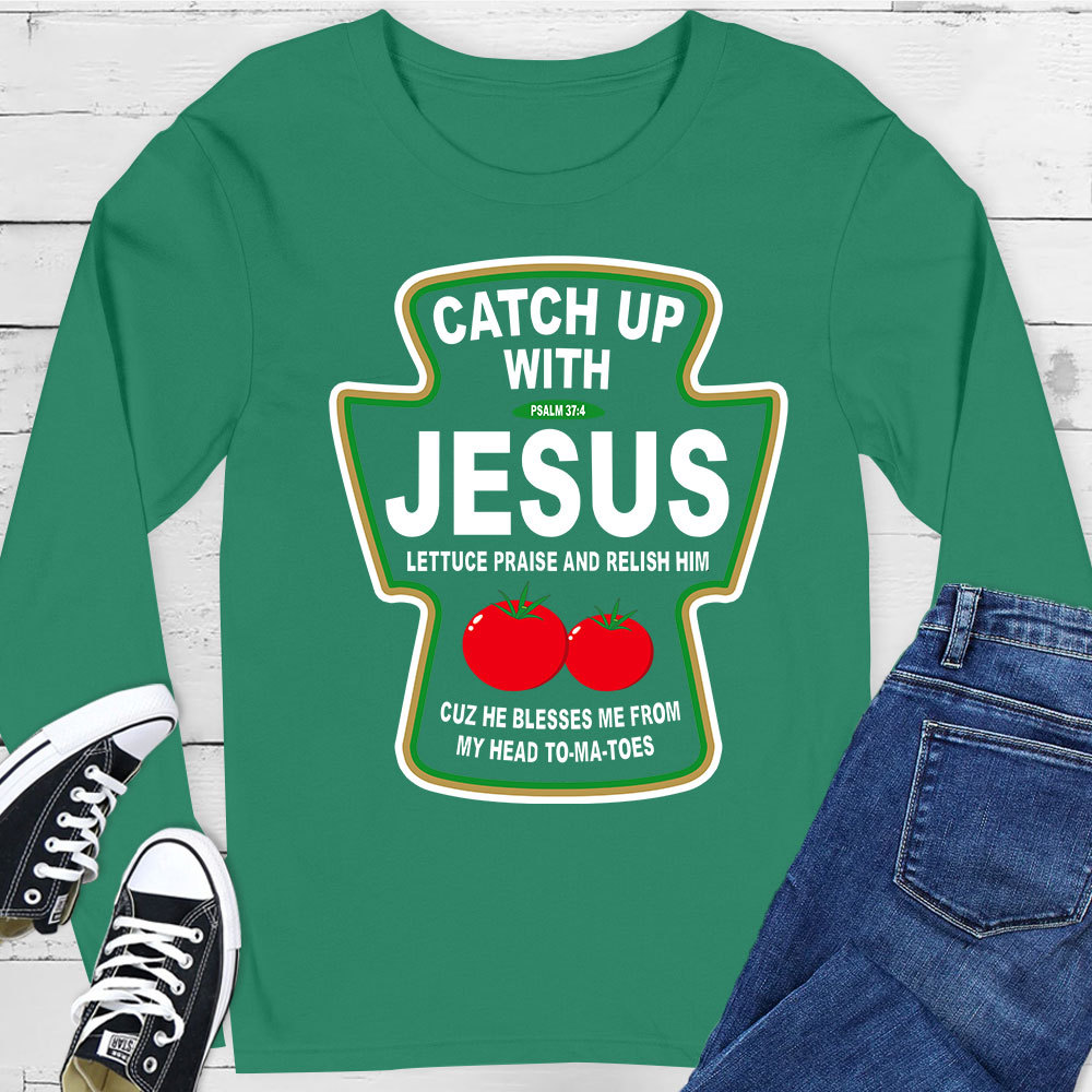 Catch up with Jesus Long Sleeve T-Shirt