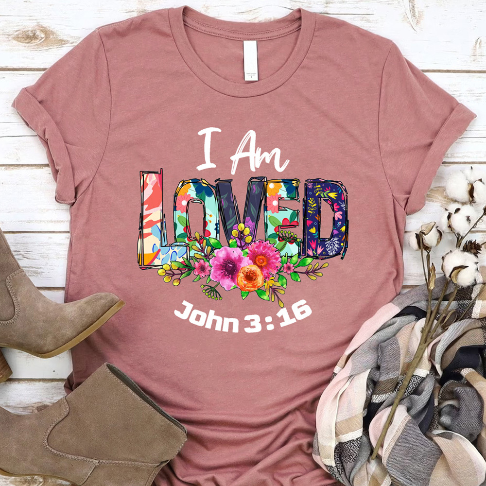 I Am Loved John 3:16 Shirt