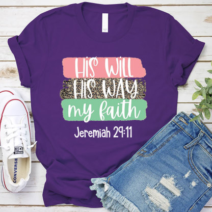 His Will His Way My Faith Shirt