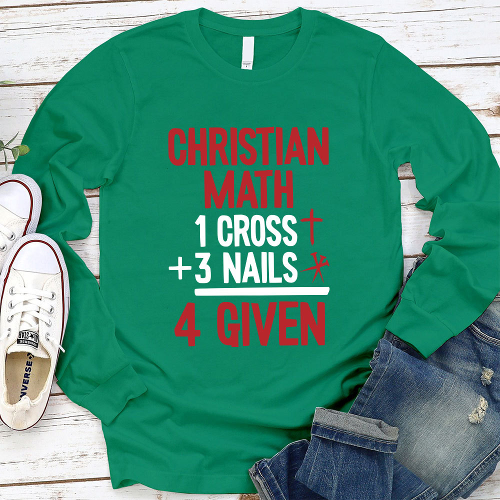 Christian Math 1 Cross +3 Nails 4 Given Long Sleeve T-Shirt