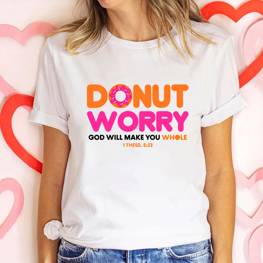 Donut Worry Funny T-Shirt