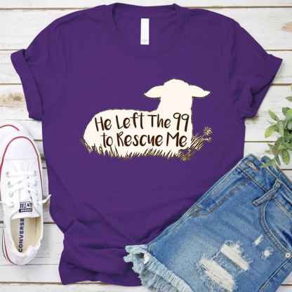 He Left the 99 to Rescue Me Shirt