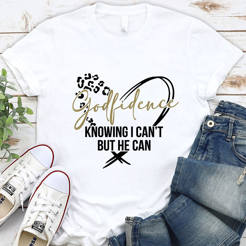 Godfidence Knowing I Can't but He Can T-Shirt Sale-GuidingCross