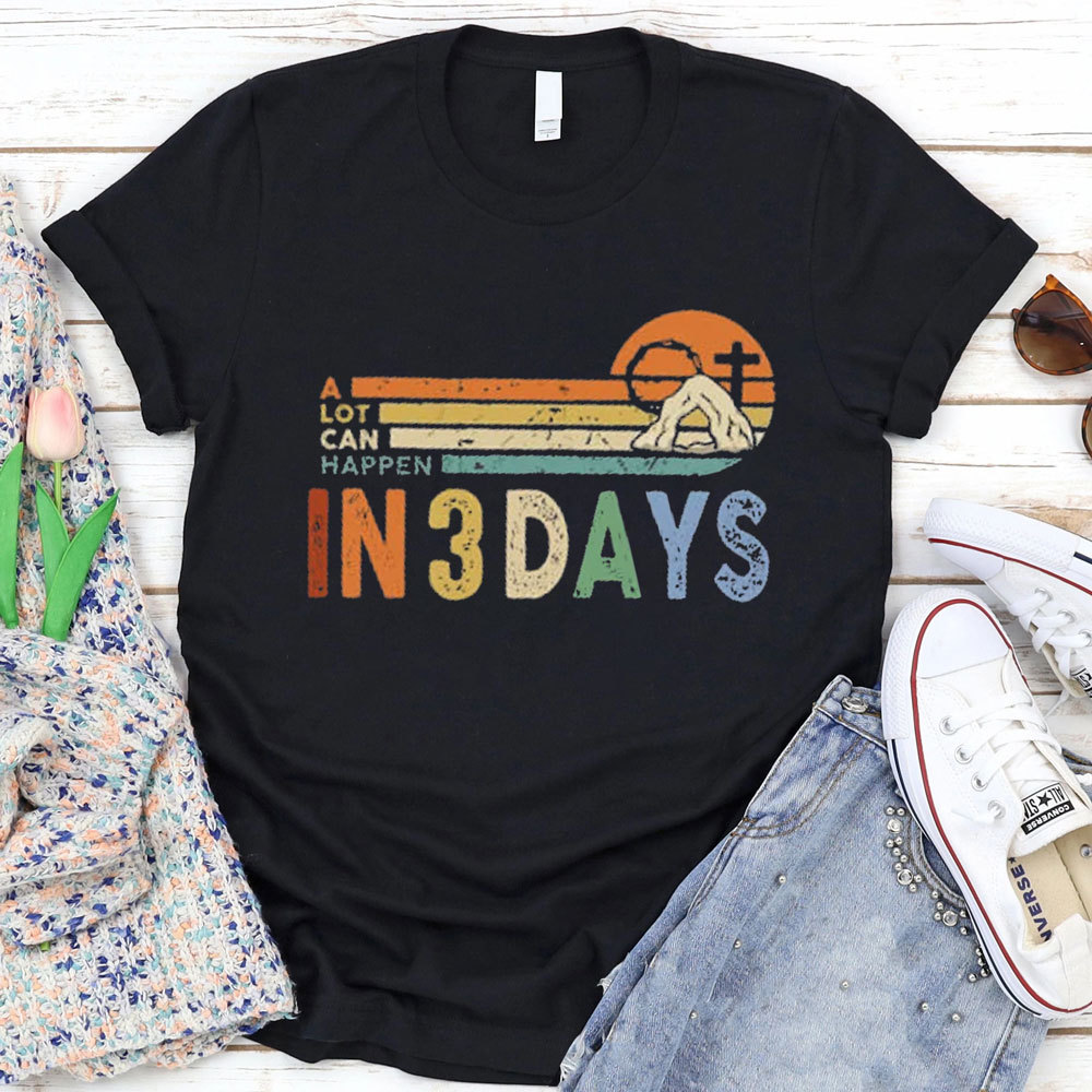 A Lot Can Happen in 3 Days Christian Easter Shirt Sale-GuidingCross