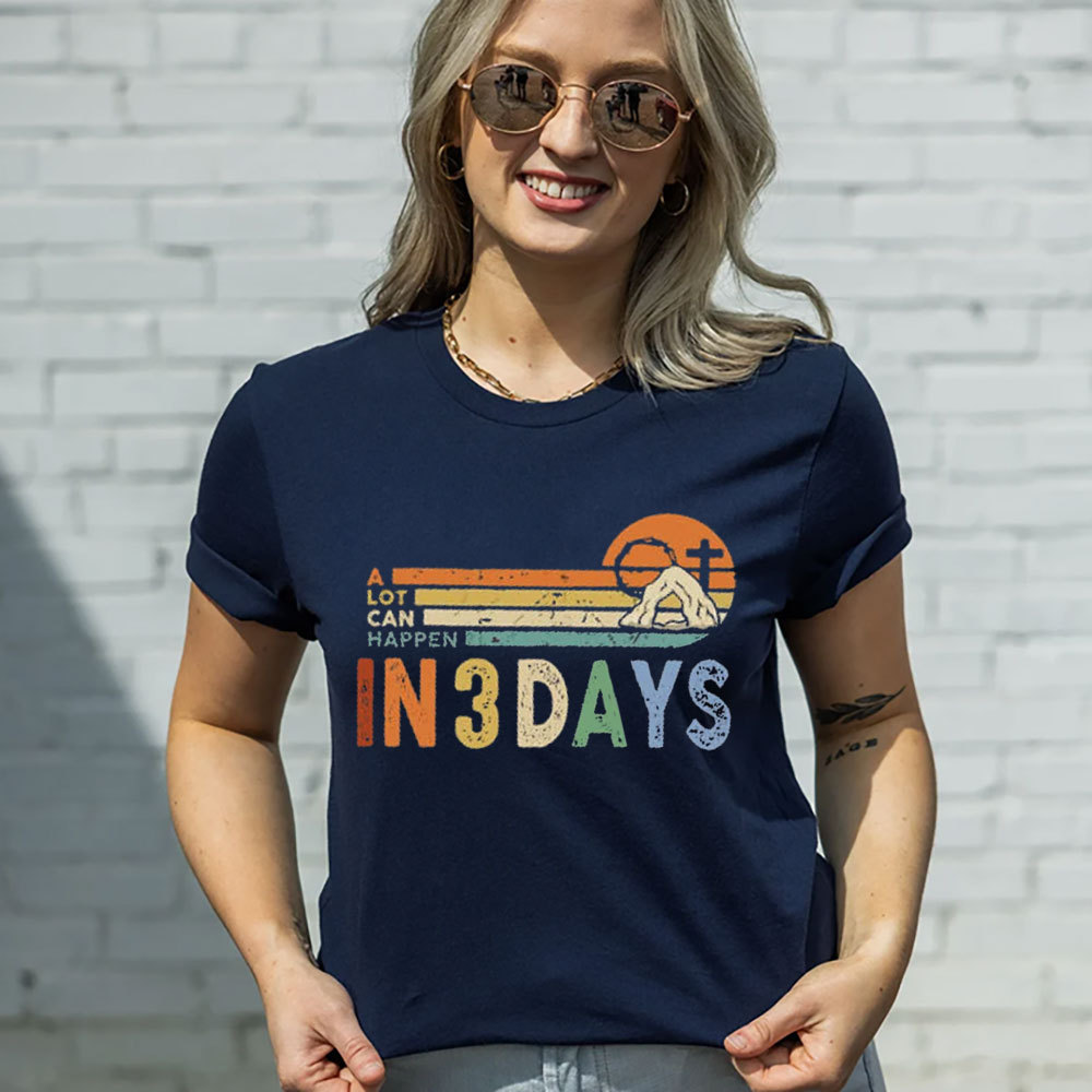 A Lot Can Happen in 3 Days Christian Easter Shirt