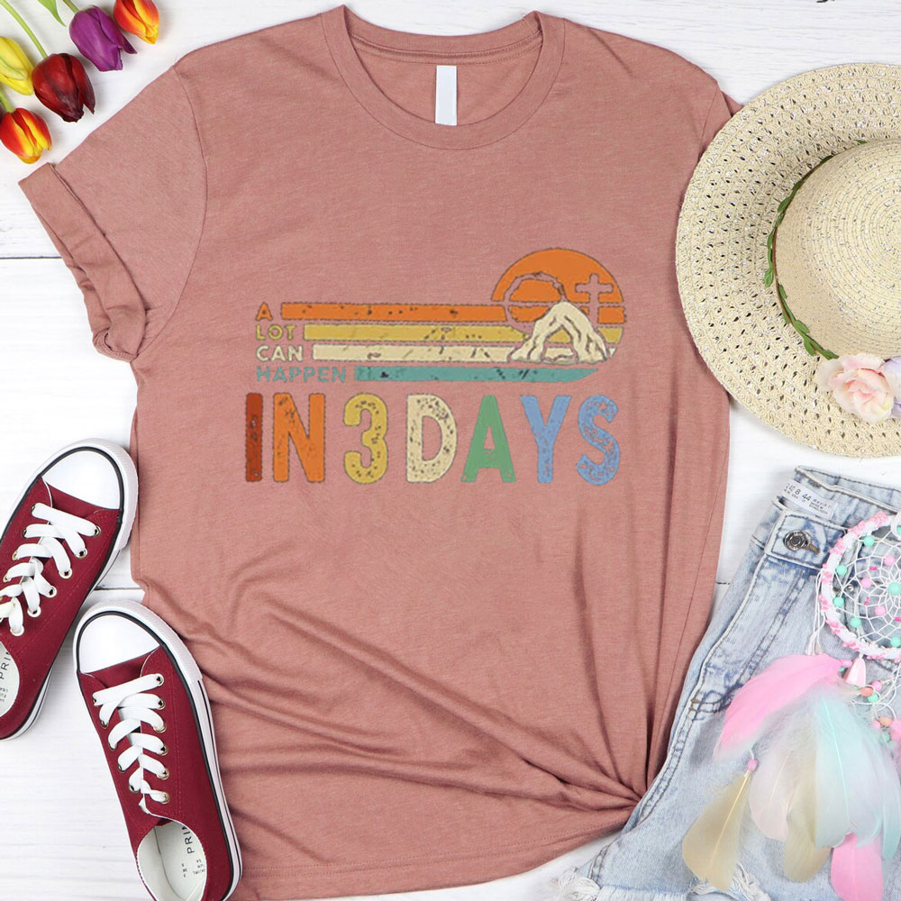 A Lot Can Happen in 3 Days Christian Easter Shirt