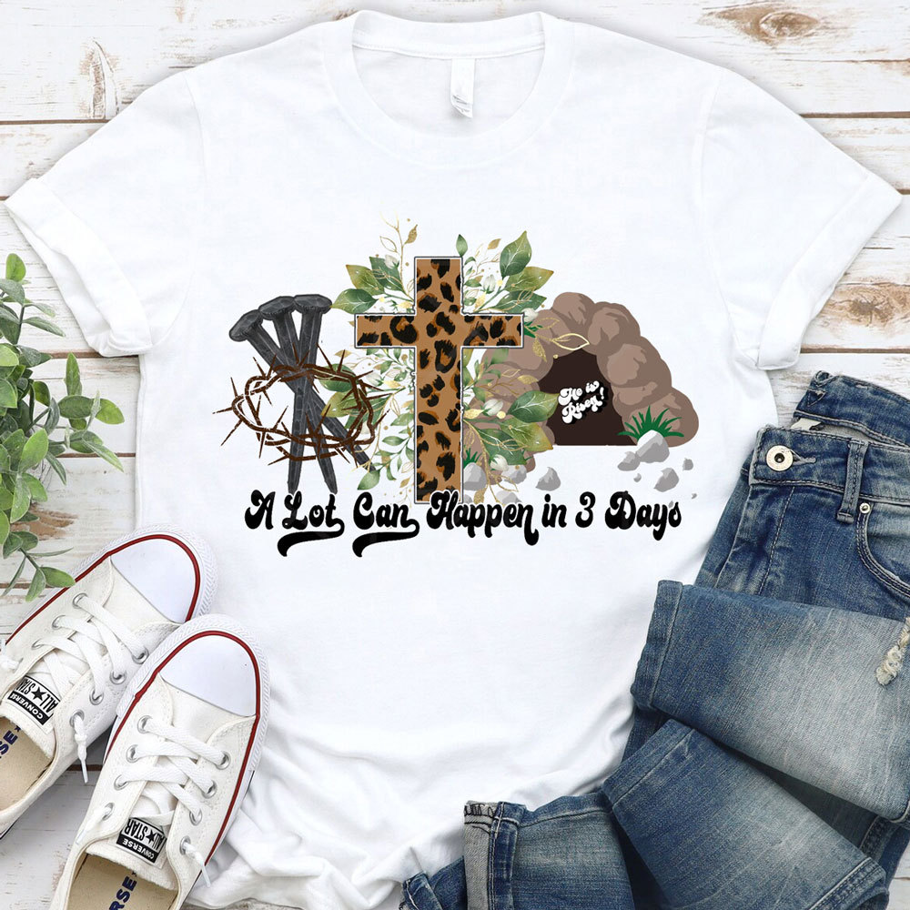A Lot Can Happen in 3 Days Christian Tee Sale-GuidingCross