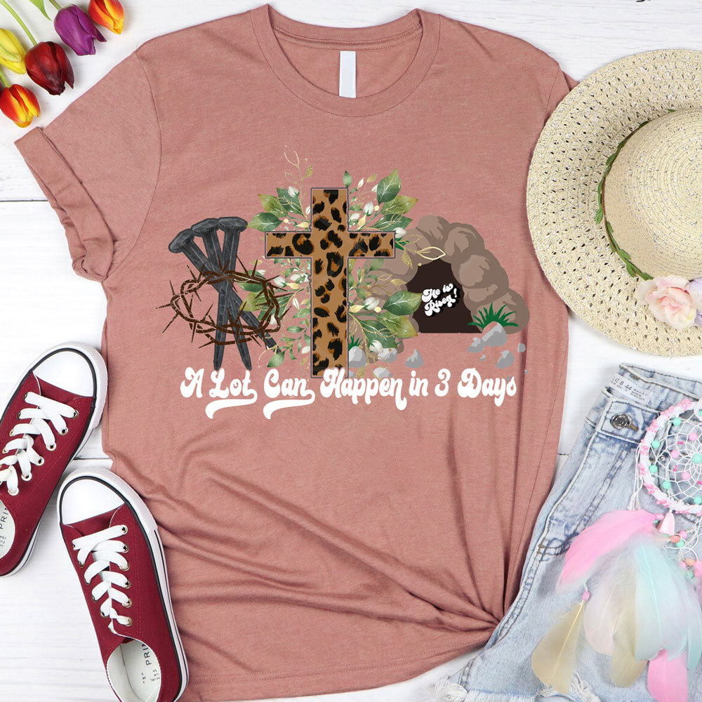 A Lot Can Happen in 3 Days Christian Tee