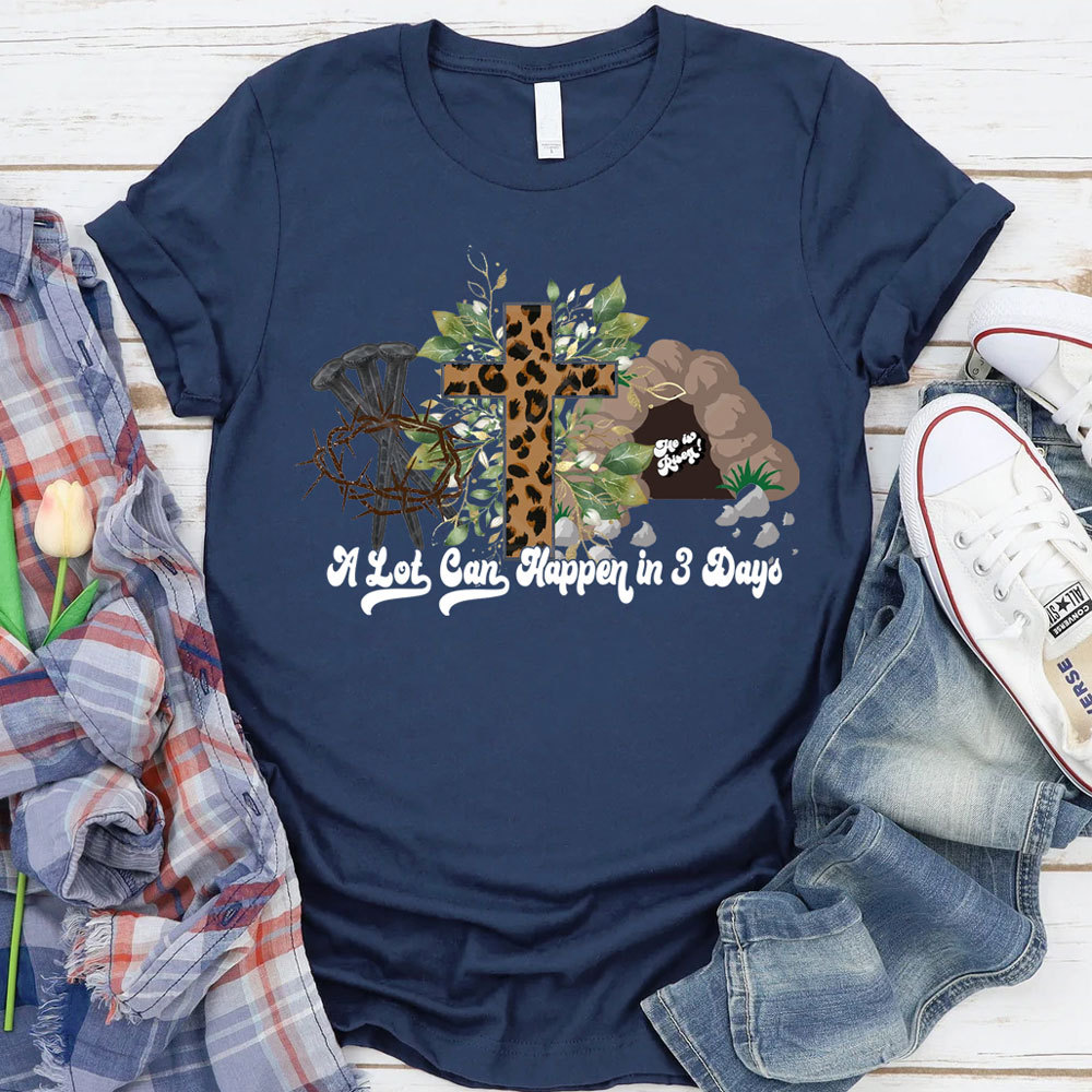 A Lot Can Happen in 3 Days Christian Tee