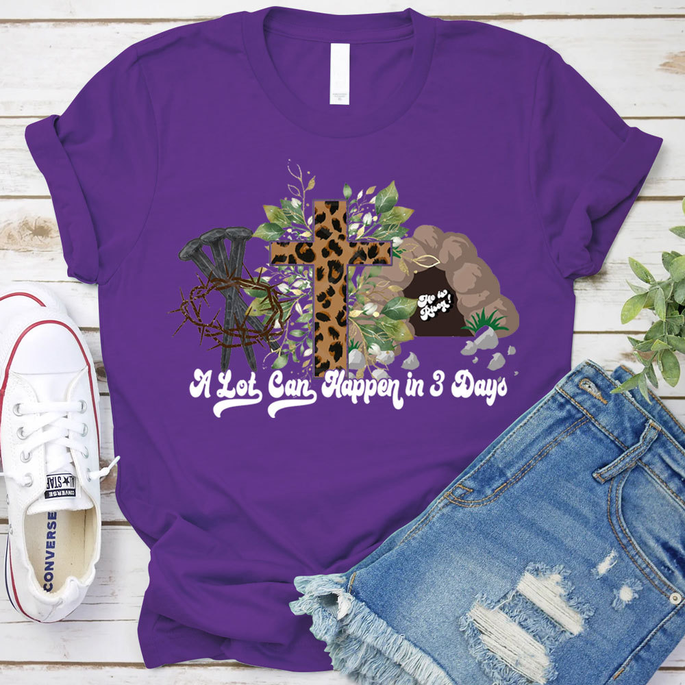 A Lot Can Happen in 3 Days Christian Tee