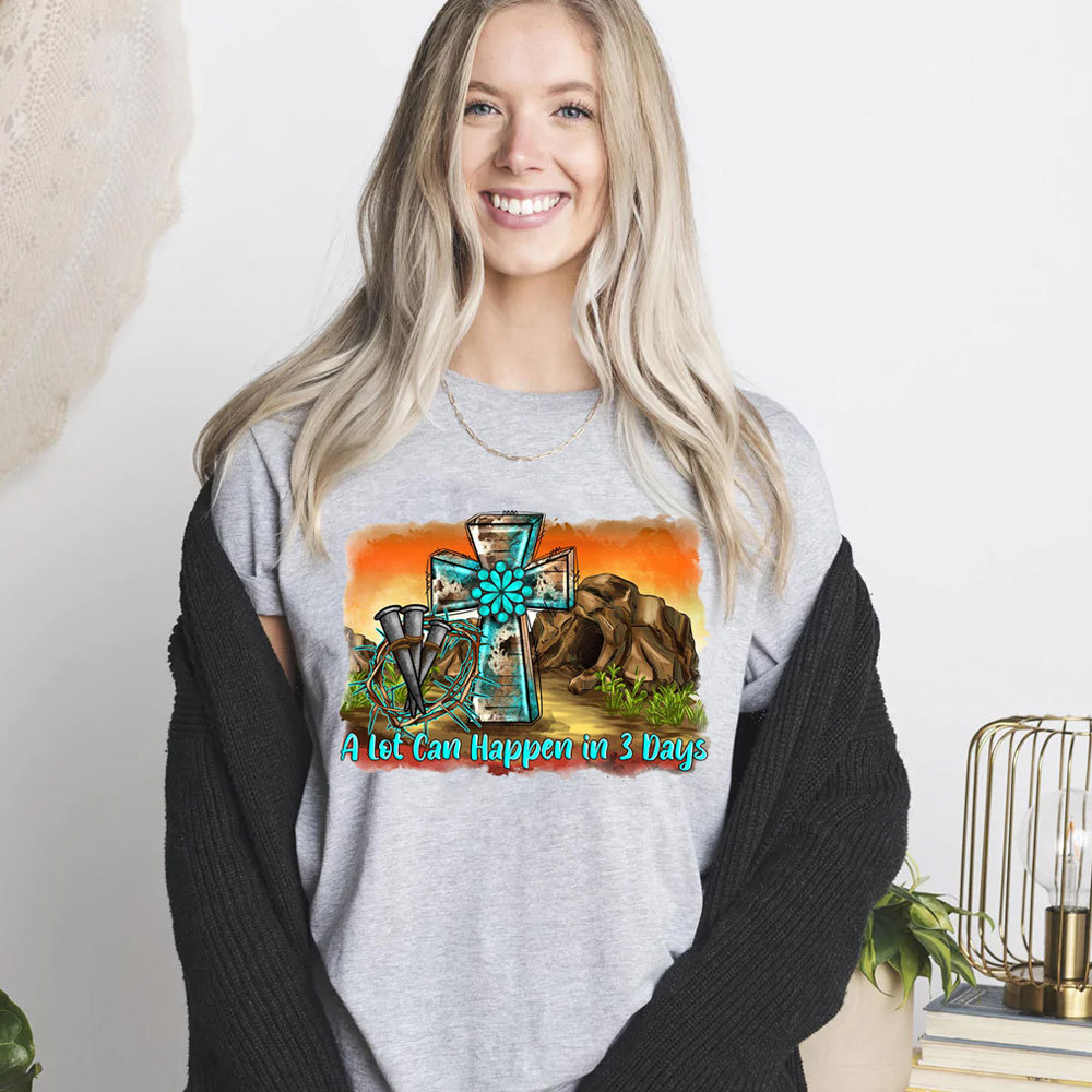 A Lot Can Happen in 3 Days Easter Tee