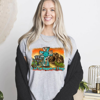 A Lot Can Happen in 3 Days Easter Tee