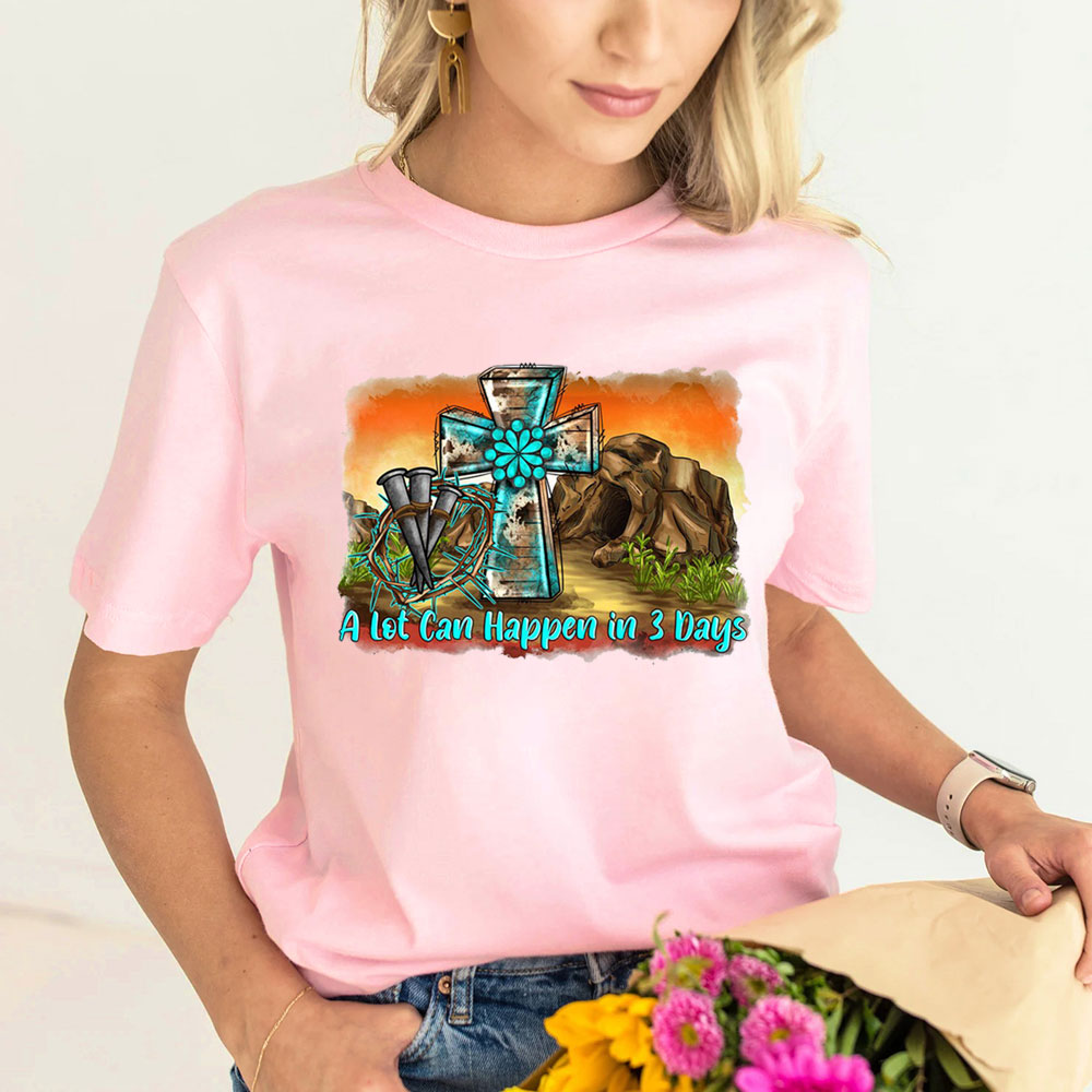 A Lot Can Happen in 3 Days Easter Tee