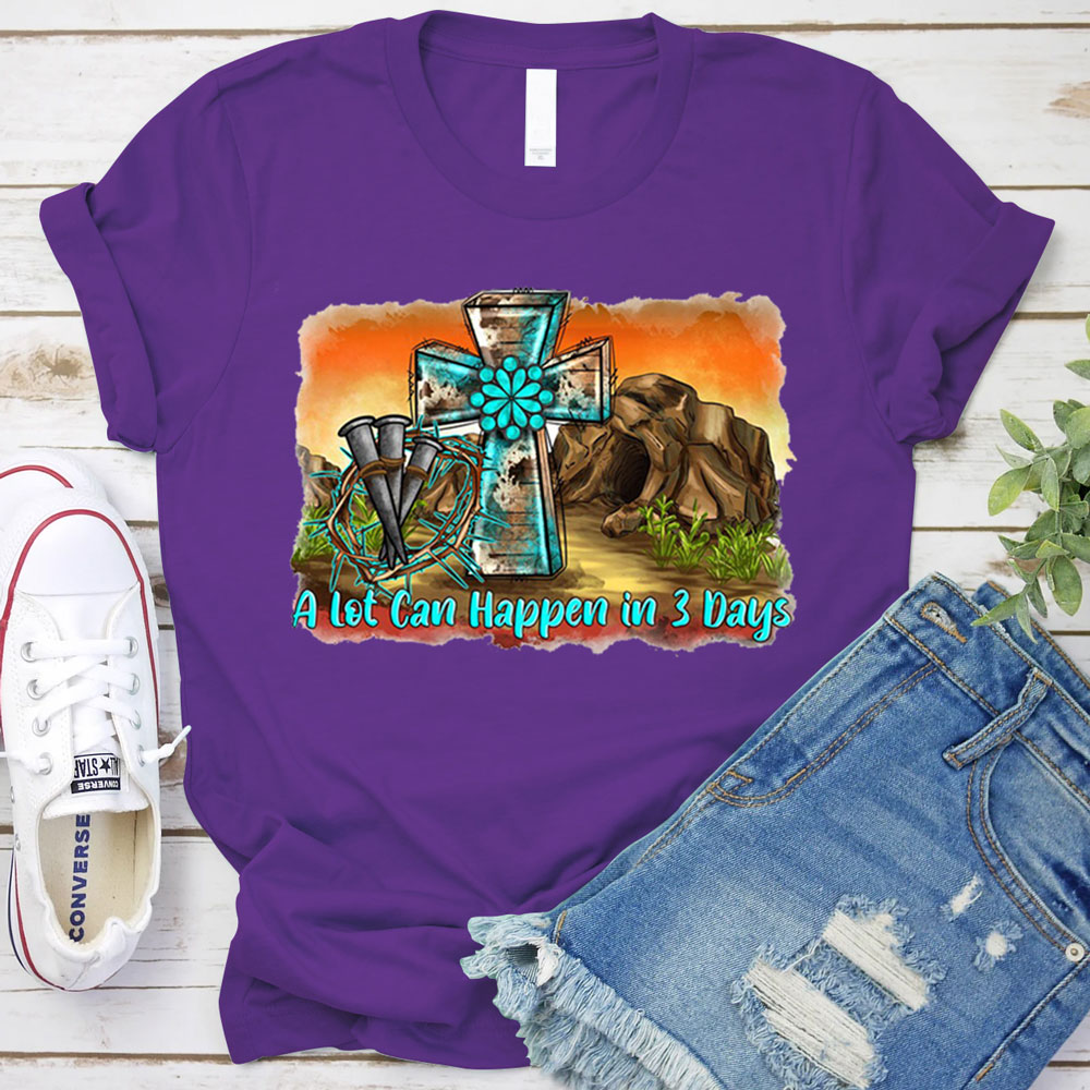 A Lot Can Happen in 3 Days Easter Tee
