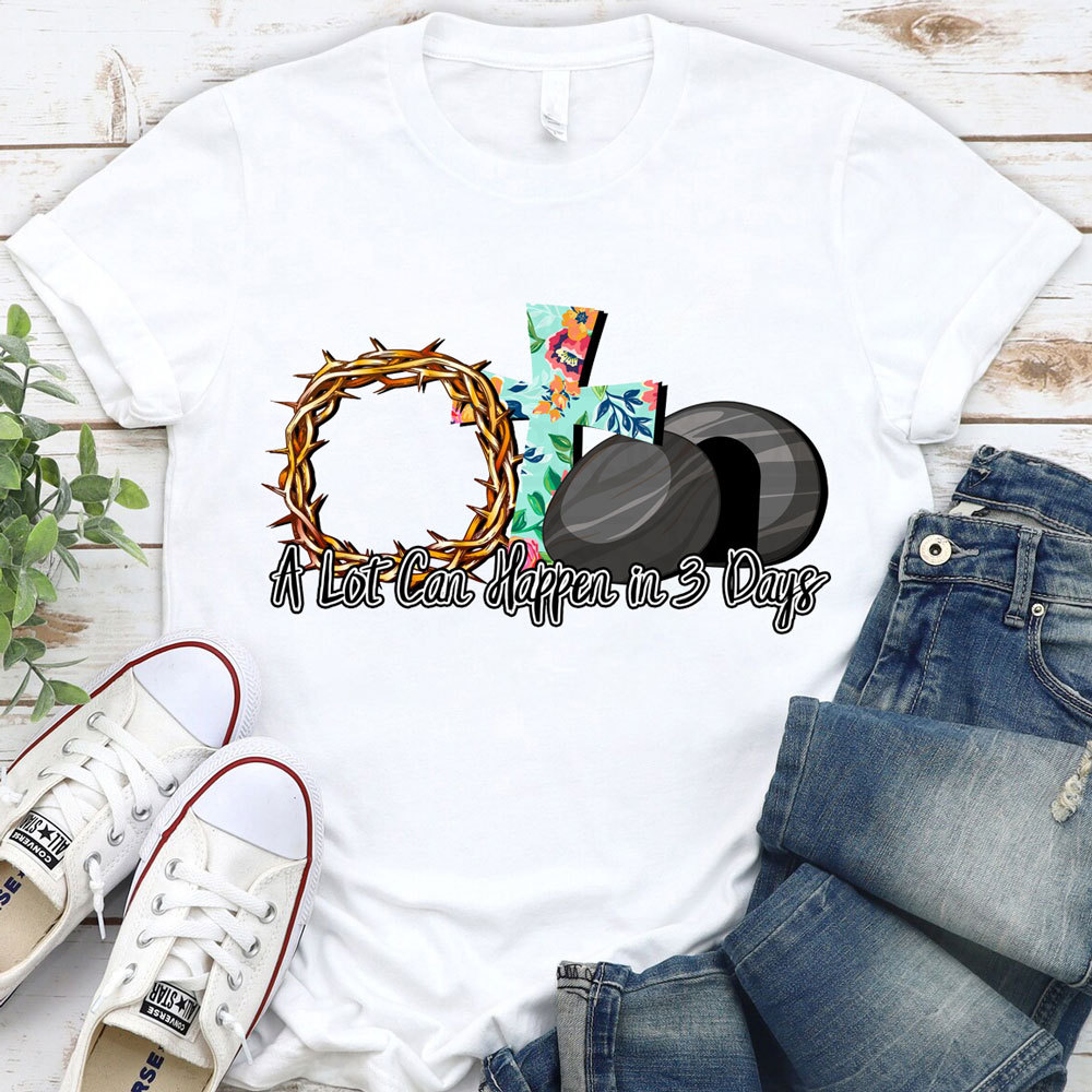 A Lot Can Happen in 3 Days Flower Cross Shirt