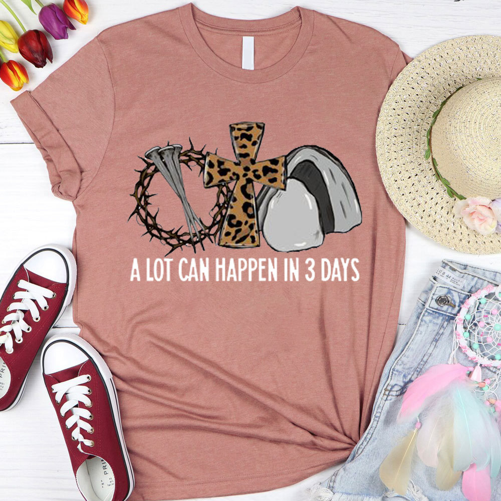 A Lot Can Happen in 3 Days Jesus Easter Shirt