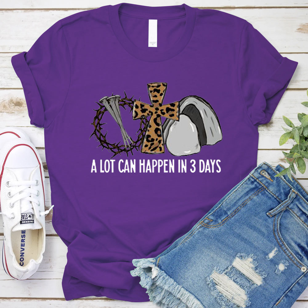 A Lot Can Happen in 3 Days Jesus Easter Shirt
