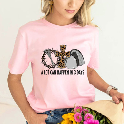 A Lot Can Happen in 3 Days Jesus Easter Shirt