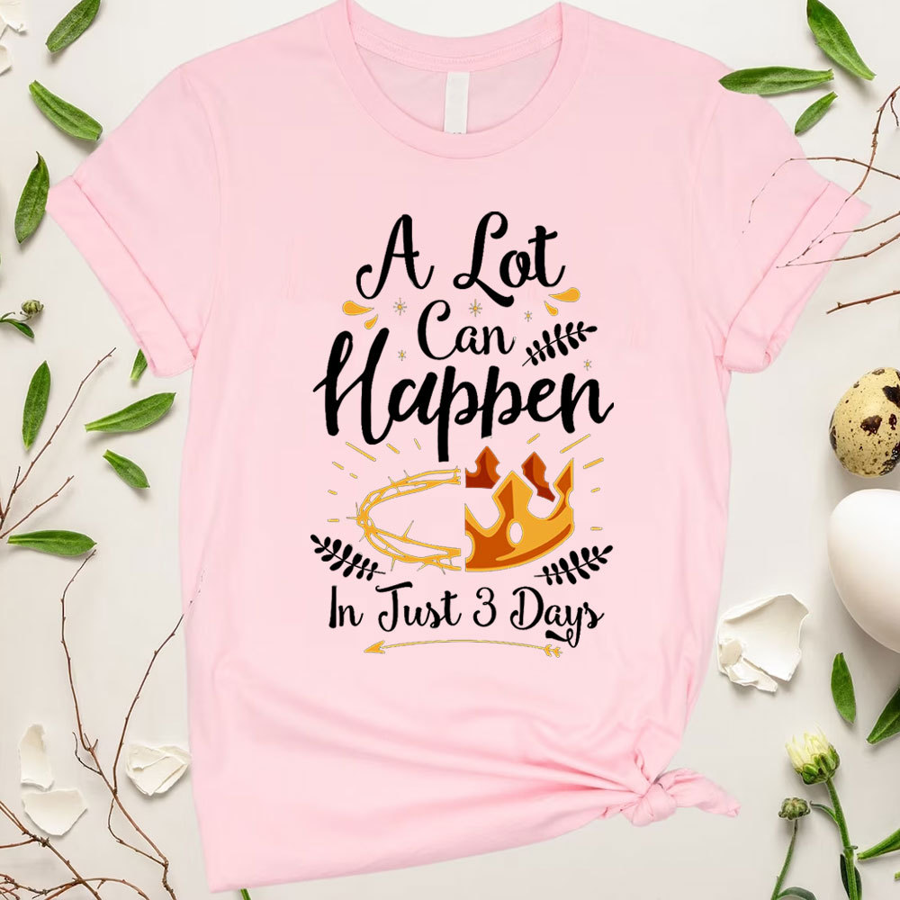 A Lot Can Happen in 3 Days T-Shirt