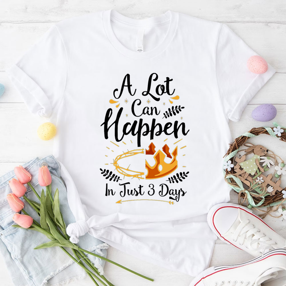 A Lot Can Happen in 3 Days T-Shirt