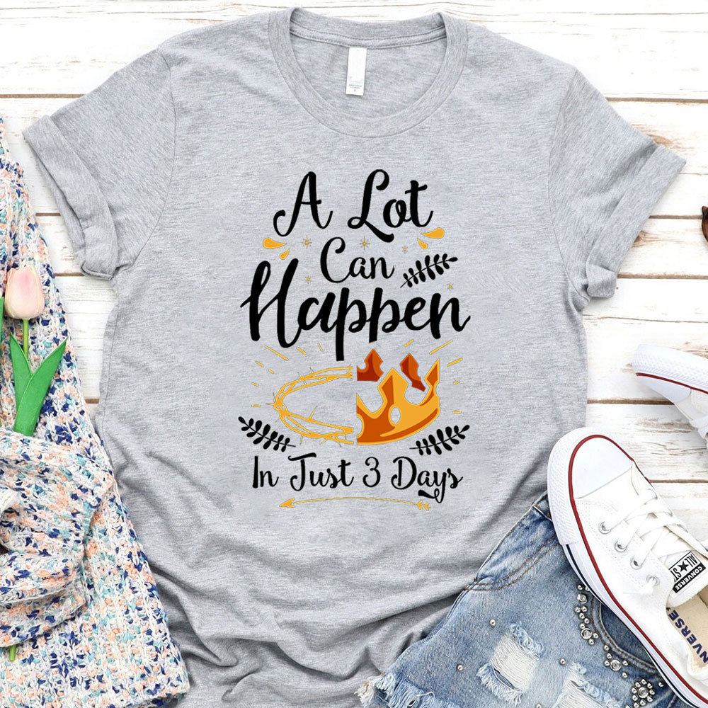A Lot Can Happen in 3 Days T-Shirt