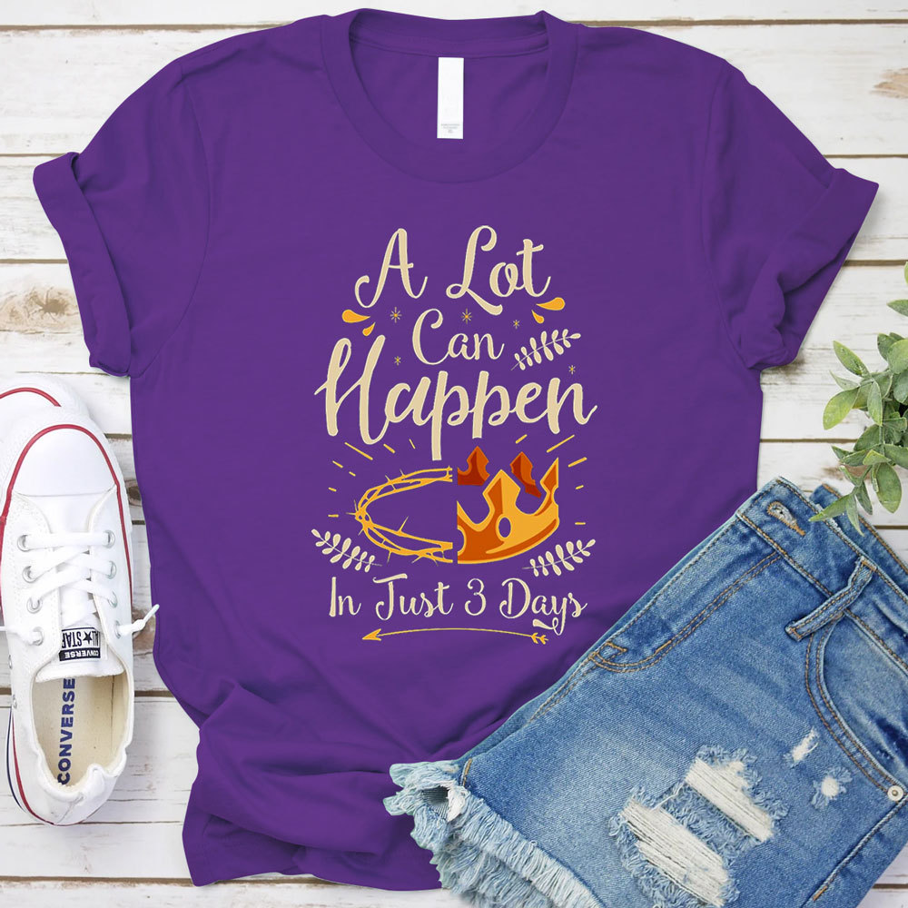 A Lot Can Happen in 3 Days T-Shirt