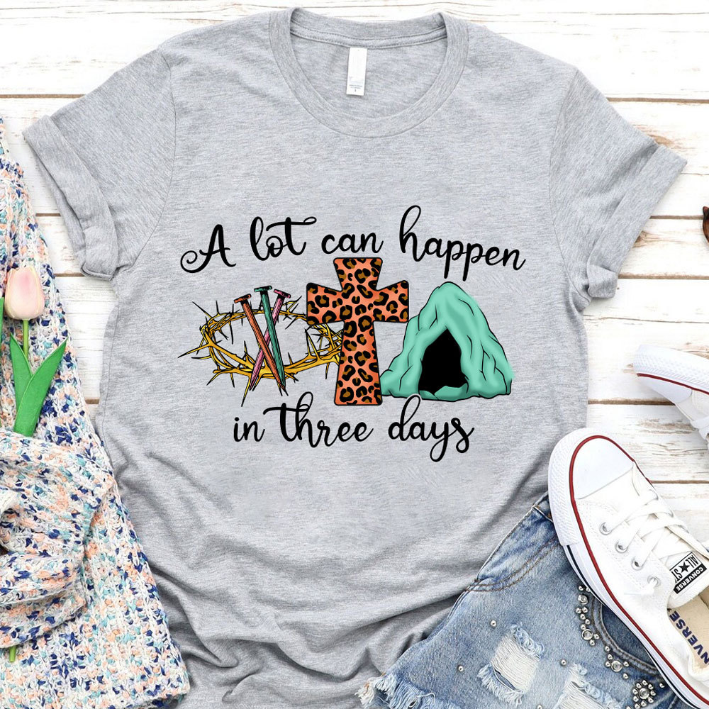 A Lot Can Happen in Three Days Christian Religious Easter Shirt Sale-GuidingCross