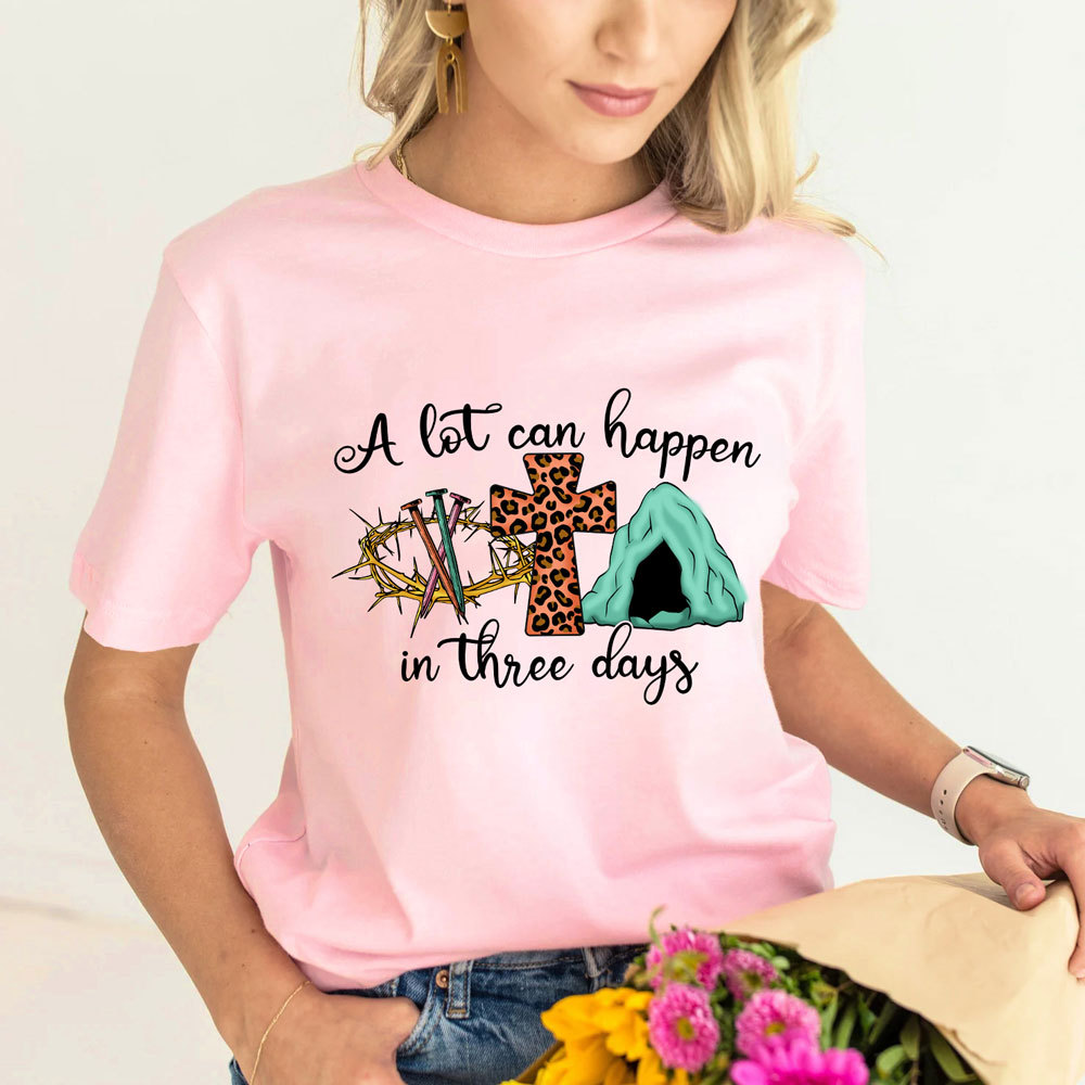 A Lot Can Happen in Three Days Christian Religious Easter Shirt