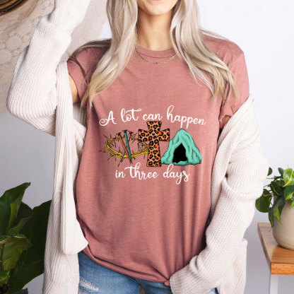 A Lot Can Happen in Three Days Christian Religious Easter Shirt