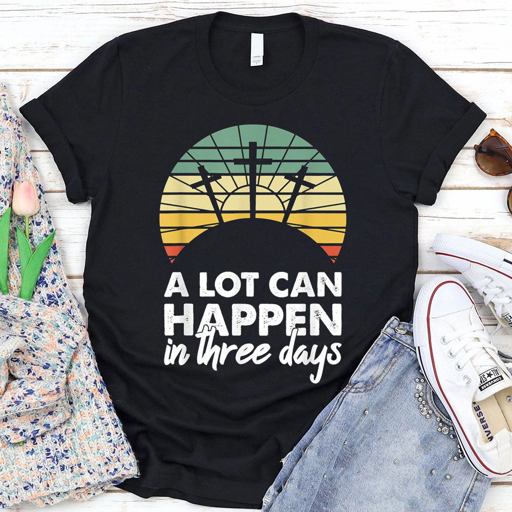 A Lot Can Happen in Three Days Christian Retro Jesus Easter T-Shirt