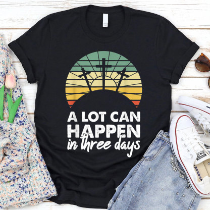 A Lot Can Happen in Three Days Christian Retro Jesus Easter T-Shirt