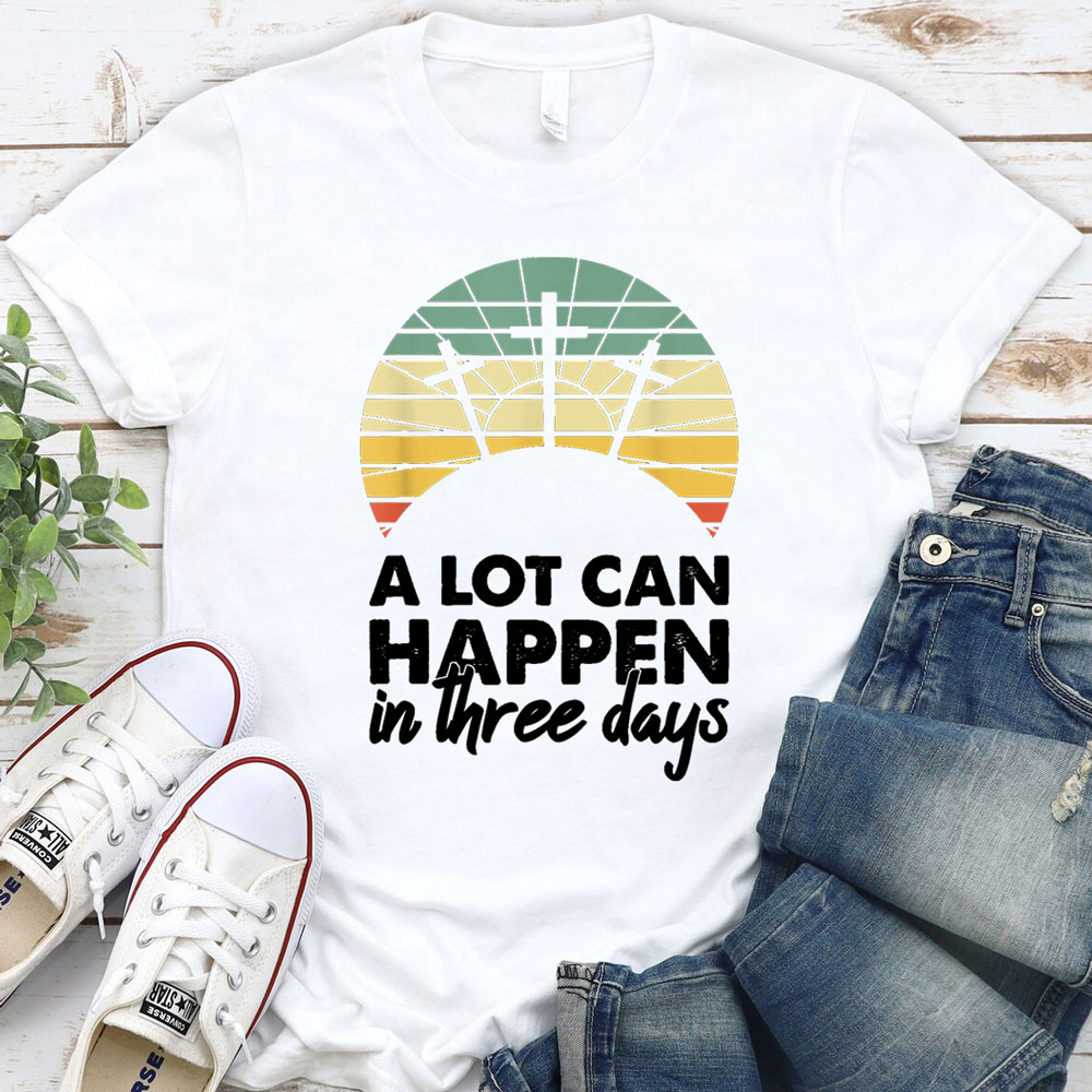 A Lot Can Happen in Three Days Christian Retro Jesus Easter T-Shirt