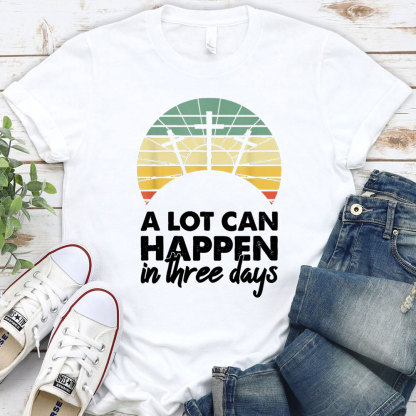 A Lot Can Happen in Three Days Christian Retro Jesus Easter T-Shirt