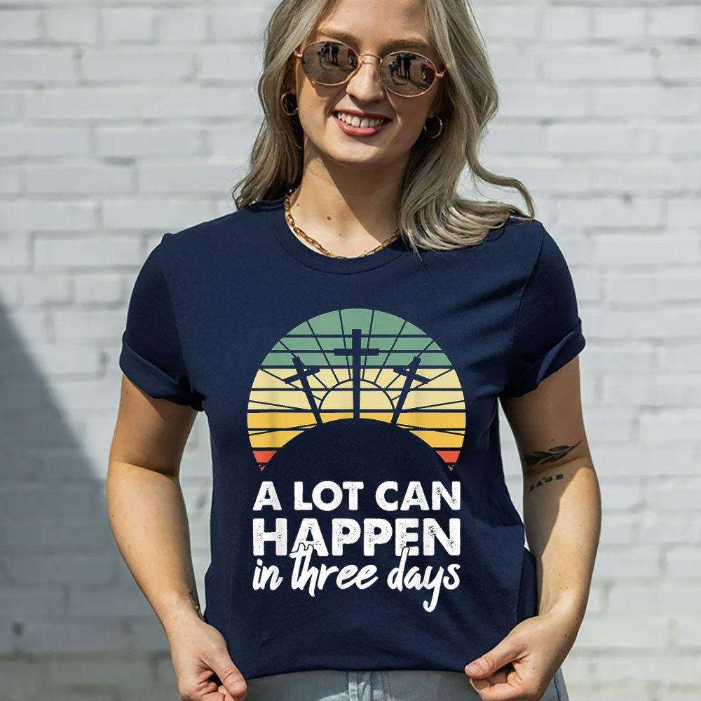 A Lot Can Happen in Three Days Christian Retro Jesus Easter T-Shirt