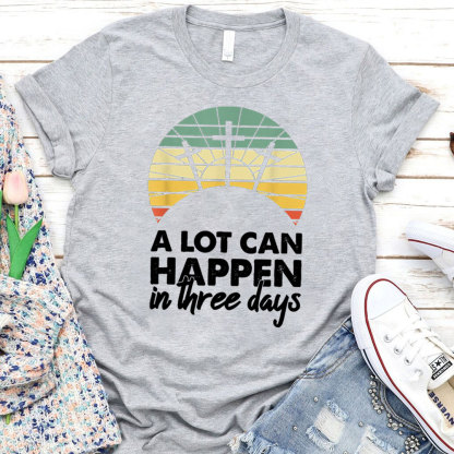 A Lot Can Happen in Three Days Christian Retro Jesus Easter T-Shirt