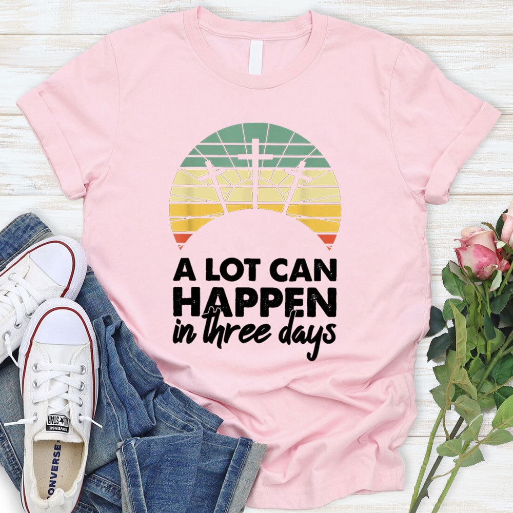 A Lot Can Happen in Three Days Christian Retro Jesus Easter T-Shirt