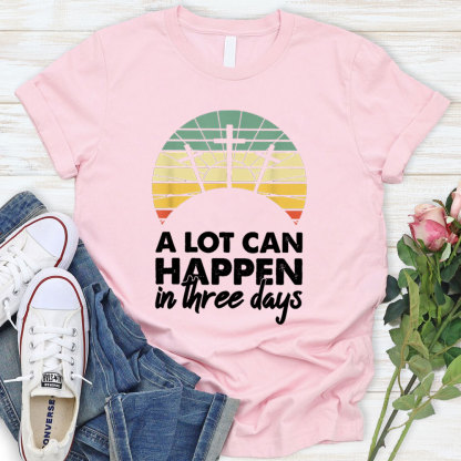 A Lot Can Happen in Three Days Christian Retro Jesus Easter T-Shirt