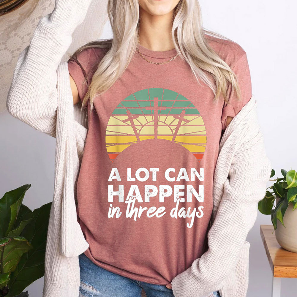 A Lot Can Happen in Three Days Christian Retro Jesus Easter T-Shirt