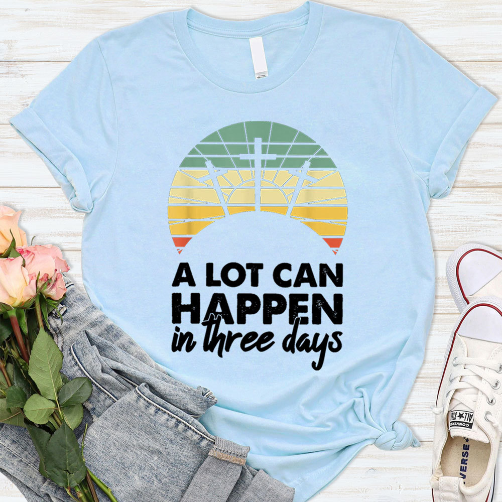 A Lot Can Happen in Three Days Christian Retro Jesus Easter T-Shirt