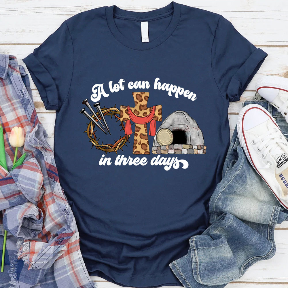 A Lot Can Happen in Three Days Easter Religious Shirt Sale-GuidingCross